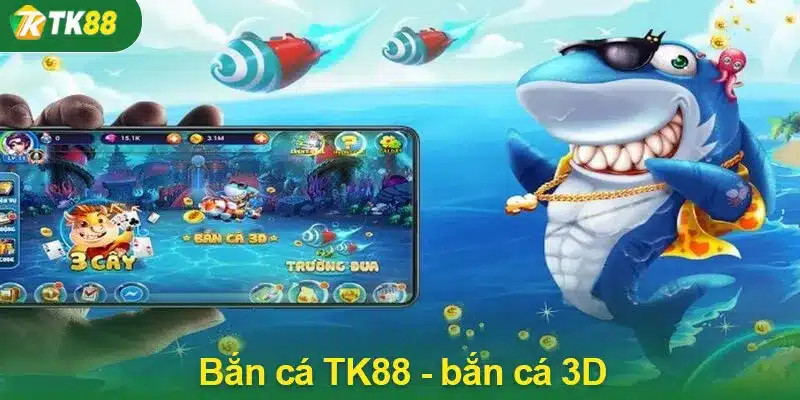 Bắn cá TK88 - bắn cá 3D