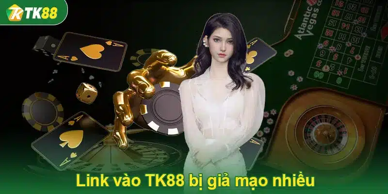 Hiện nay link vào TK88 bị giả mạo nhiều