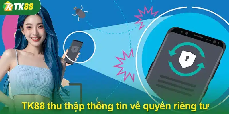 TK88 thu thập thông tin về quyền riêng tư