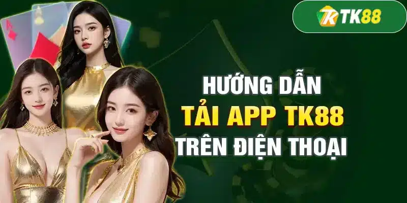 Chi tiết cách tải app TK88 cho thiết bị Android