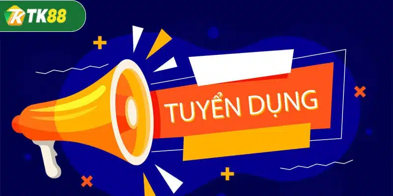 Các vị trí cần tuyển dụng TK88